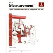 Key to Measurement, Book 4: English Units for Weight, Capacity, Temperature, and Time