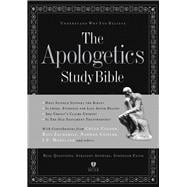The Apologetics Study Bible Understand Why You Believe