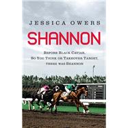 Shannon Before Black Caviar, So You Think or Takeover Target, There was Shannon
