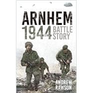 Arnhem 1944 Battle Story