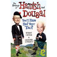 Doings of Hamish and Dougal You'll Have Had Your Tea?