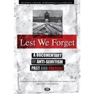 Lest We Forget : A Documentary of Anti-Semitism Past and Present