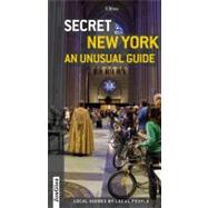 Secret New York - An Unusual Guide Local Guides By Local People