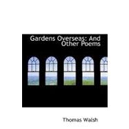 Gardens Overseas : And Other Poems