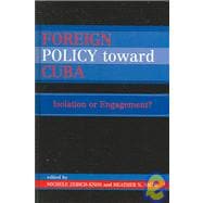 Foreign Policy Toward Cuba Isolation or Engagement?