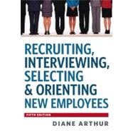 Recruiting, Interviewing, Selecting & Orienting New Employees