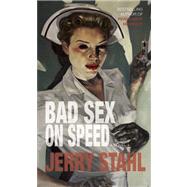 Bad Sex On Speed A Novel