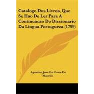 Catalogo Dos Livros, Que Se Hao De Ler Para a Continuacao Do Diccionario Da Lingua Portugueza