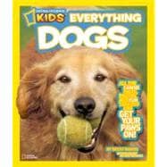 National Geographic Kids Everything Dogs All the Canine Facts, Photos, and Fun You Can Get Your Paws On!