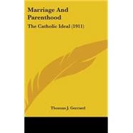 Marriage and Parenthood : The Catholic Ideal (1911)