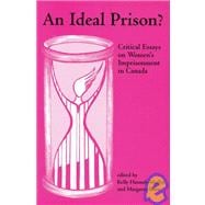 An Ideal Prison?; Critical Essays on Women’s Imprisonment in Canada
