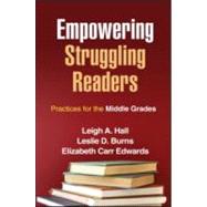 Empowering Struggling Readers Practices for the Middle Grades