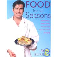 Food for All Seasons : Wonderful, Simple, Fresh Recipes for You to Cook at Home