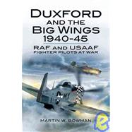 Duxford and the Big Wings 1940-1945