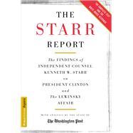 The Starr Report The Findings Of Independent Counsel Kenneth Starr On President Clinton And The Lewinsky Affair