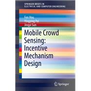 Mobile Crowd Sensing: Incentive Mechanism Design