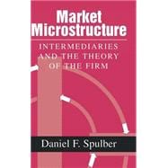 Market Microstructure: Intermediaries and the Theory of the Firm