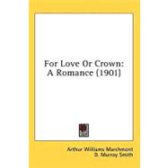For Love or Crown : A Romance (1901)