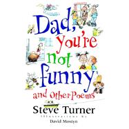 Dad, You're Not Funny and Other Poems And Other Poems