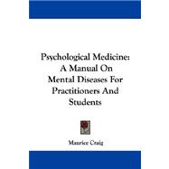 Psychological Medicine : A Manual on Mental Diseases for Practitioners and Students