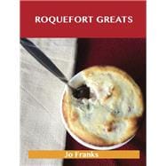 Roquefort Greats: Delicious Roquefort Recipes, the Top 52 Roquefort Recipes