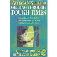 A Woman's Guide to Getting Through Tough Times
