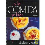 Y LA Comida Se Hizo / And the food was made: de dulces y postres / of sweets and desserts