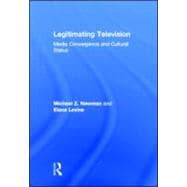 Legitimating Television: Media Convergence and Cultural Status