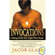 Invocations : Calling Forth the Light That Heals