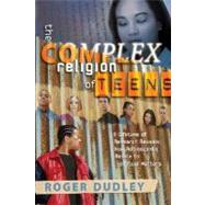 The Complex Religion Of Teens: A Lifetime of Research Reveals How Adolescents Relate to Spiritual Matters