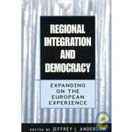 Regional Integration and Democracy Expanding on the European Experience