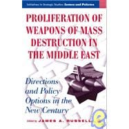 Proliferation of Weapons of Mass Destruction in the Middle East Directions and Policy Options in the New Century
