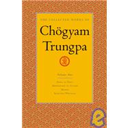 The Collected Works of Chögyam Trungpa, Volume 1 Born in Tibet - Meditation in Action - Mudra - Selected Writings