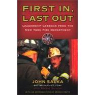 First In, Last Out Leadership Lessons from the New York Fire Department