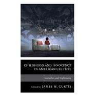 Childhood and Innocence in American Culture Heartaches and Nightmares