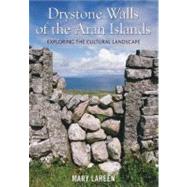 Drystone Walls of the Aran Islands : Exploring the Cultural Landscape