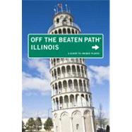 Illinois Off the Beaten Path® A Guide To Unique Places