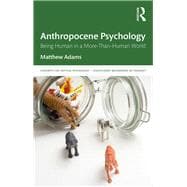 Anthropocene Psychology: Being Human in a More-than-Human World