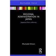 Regional Administration in Japan: Departure from Uniformity