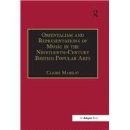 Orientalism and Representations of Music in the Nineteenth-Century British Popular Arts