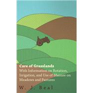 Care of Grasslands - With Information on Rotation, Irrigation, and Use of Manure on Meadows and Pastures