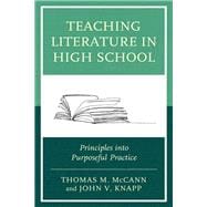 Teaching Literature in High School Principles into Purposeful Practice