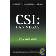 Ultimate Unofficial Csi Las Vegas Season One Guide : Crime Scene Investigation Las Vegas Season 1 Unofficial Guide