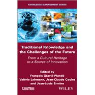 Traditional Knowledge and the Challenges of the Future From a Cultural Heritage to a Source of Innovation