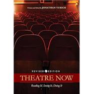 Theatre Now: Reading It, Seeing It, Doing It (Revised First Edition)