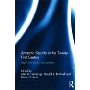 Antarctic Security in the Twenty-First Century: Legal and Policy Perspectives