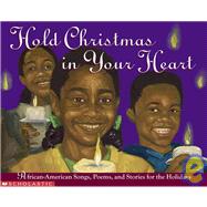 Hold Christmas In Your Heart African American Songs, Poems, and Stories for the Holidays