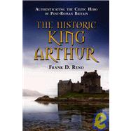 The Historic King Arthur,9780786430253