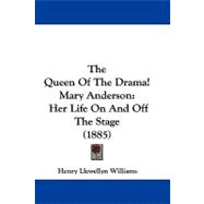 Queen of the Drama! Mary Anderson : Her Life on and off the Stage (1885)