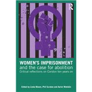 WomenÆs imprisonment and the case for abolition: Critical reflections on Corston ten years on